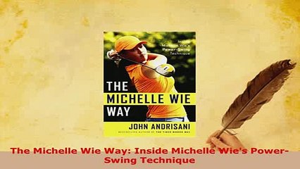 PDF  The Michelle Wie Way Inside Michelle Wies PowerSwing Technique  Read Online