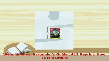 PDF  Wehman Bros Bartenders Guide 1912 Reprint How To Mix Drinks Read Online