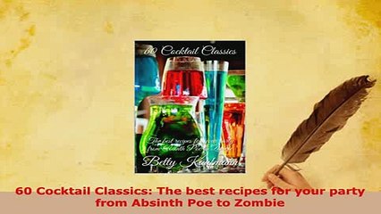 PDF  60 Cocktail Classics The best recipes for your party from Absinth Poe to Zombie Download Full Ebook