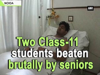 Two Class-11 students beaten brutally by seniors