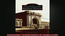 READ book  Chattanoogas Terminal Station TN Images of Rail  FREE BOOOK ONLINE