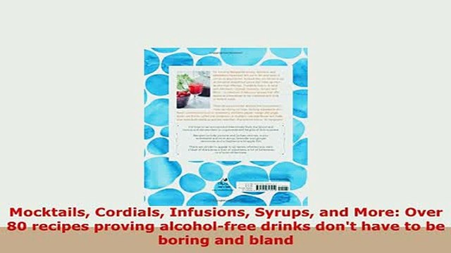 Download Mocktails Cordials Infusions Syrups and More Over 80 recipes proving alcoholfree drinks Read Full Ebook