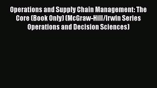 [Read book] Operations and Supply Chain Management: The Core (Book Only) (McGraw-Hill/Irwin