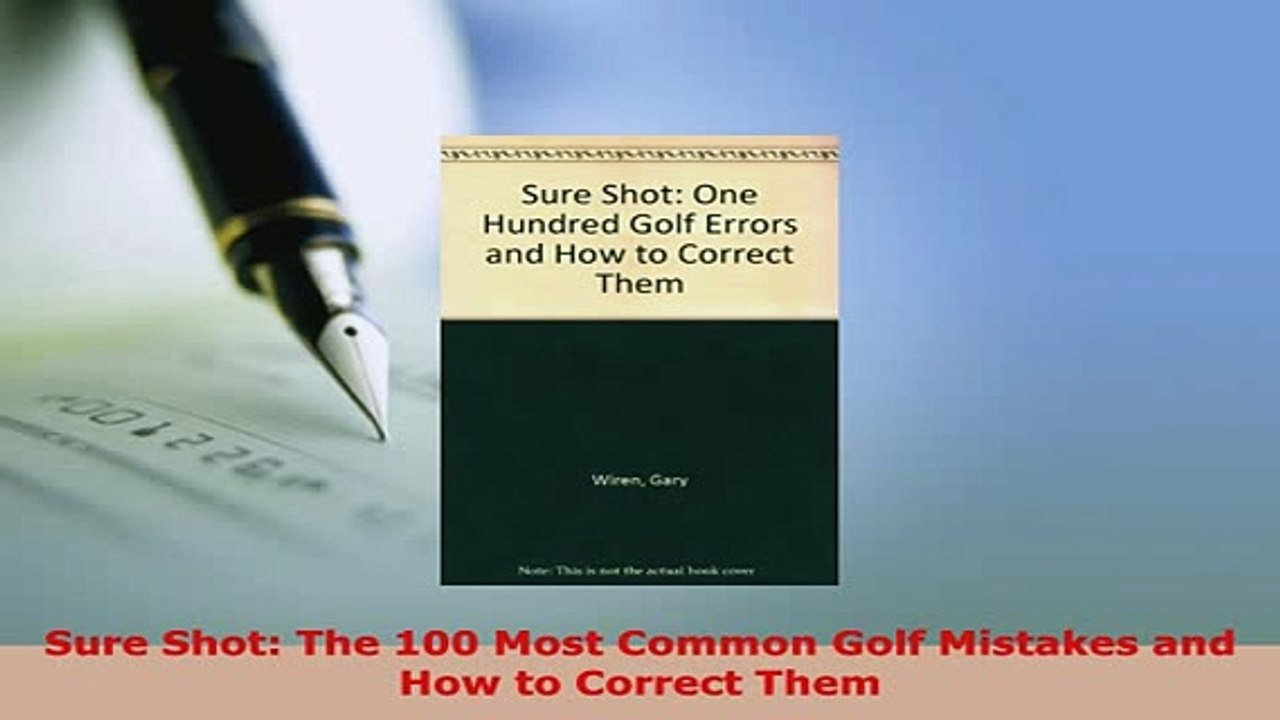 PDF  Sure Shot The 100 Most Common Golf Mistakes and How to Correct Them  Read Online