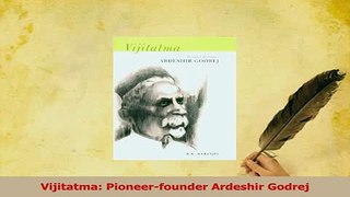 Read  Vijitatma Pioneerfounder Ardeshir Godrej PDF Free
