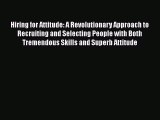 [Read book] Hiring for Attitude: A Revolutionary Approach to Recruiting and Selecting People