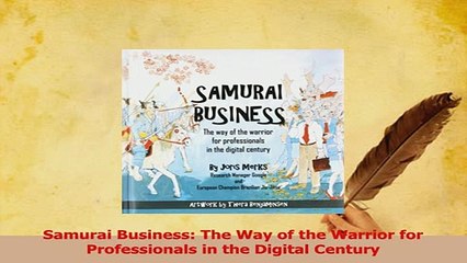 PDF  Samurai Business The Way of the Warrior for Professionals in the Digital Century Download Online
