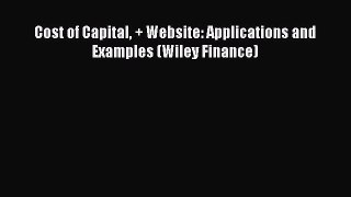 Read Cost of Capital + Website: Applications and Examples (Wiley Finance) Ebook Free