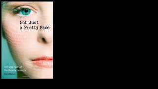 Not Just a Pretty Face: The Ugly Side of the Beauty Industry by Stacy Malkan