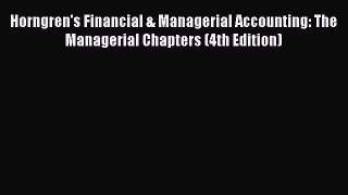 Read Horngren's Financial & Managerial Accounting: The Managerial Chapters (4th Edition) Ebook