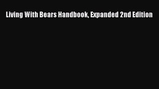 Download Living With Bears Handbook Expanded 2nd Edition Free Books