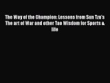 Read The Way of the Champion: Lessons from Sun Tzu's The art of War and other Tao Wisdom for