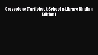 [PDF] Grossology (Turtleback School & Library Binding Edition) [Read] Online