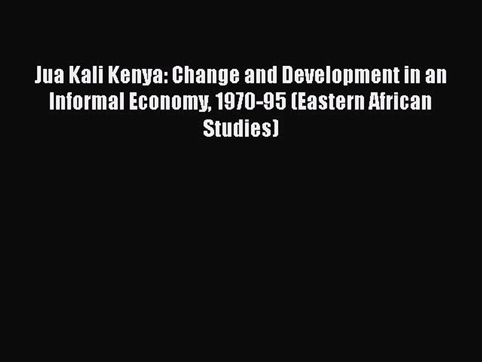 PDF Jua Kali Kenya: Change and Development in an Informal Economy 1970-95 (Eastern African