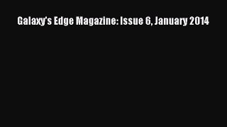 Download Galaxy's Edge Magazine: Issue 6 January 2014 PDF Free