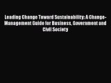 Read Leading Change Toward Sustainability: A Change-Management Guide for Business Government