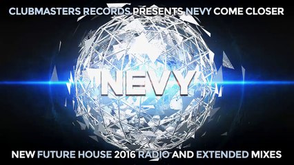 Nevy - Come Closer [Clubmasters Records]