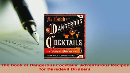PDF  The Book of Dangerous Cocktails Adventurous Recipes for Daredevil Drinkers PDF Full Ebook