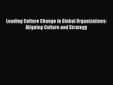 Read Leading Culture Change in Global Organizations: Aligning Culture and Strategy Ebook Free