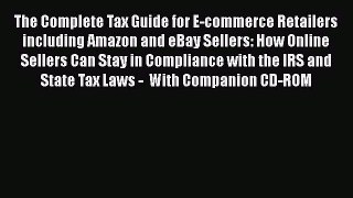Download The Complete Tax Guide for E-commerce Retailers including Amazon and eBay Sellers: