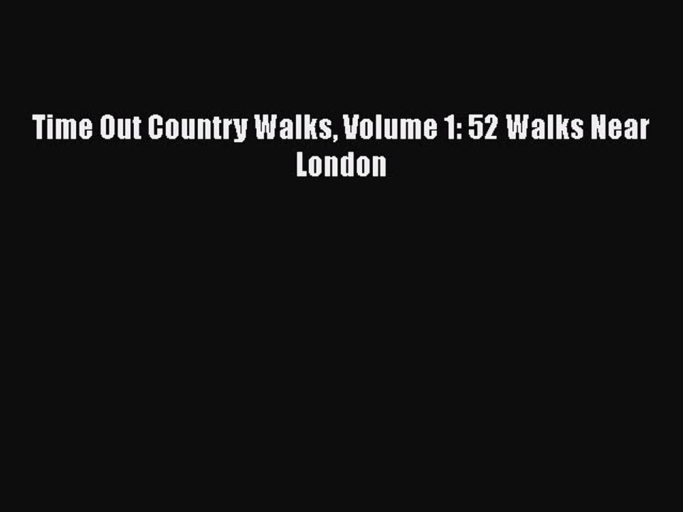 PDF Time Out Country Walks Volume 1: 52 Walks Near London Free Books