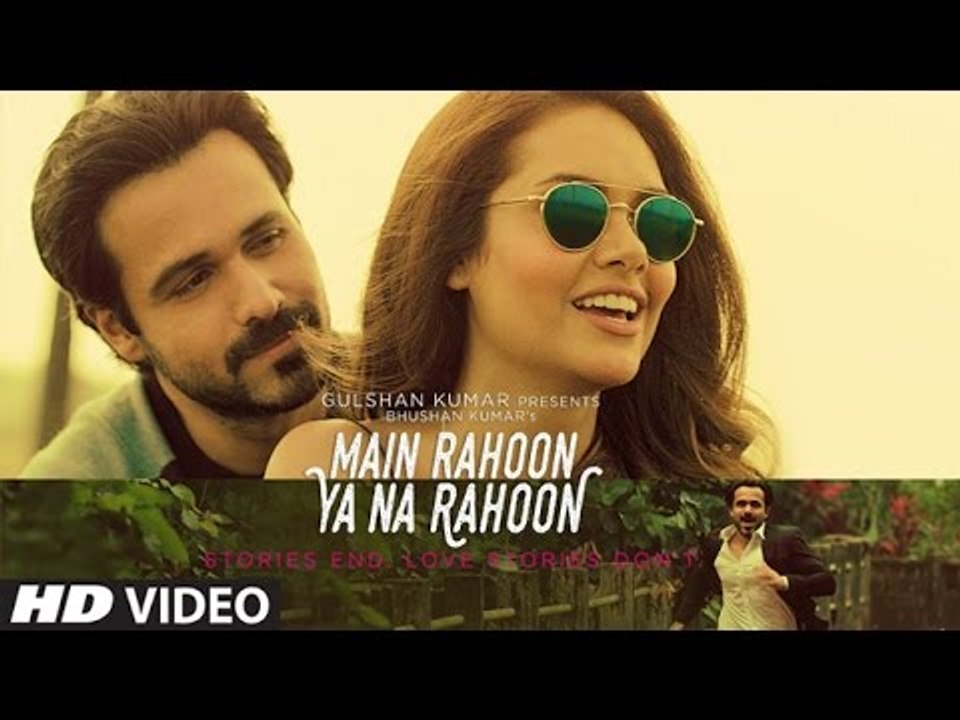 Main Rahoon Ya Na Rahoon VIDEO Song | Emraan Ha...