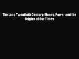 Read The Long Twentieth Century: Money Power and the Origins of Our Times Ebook Free