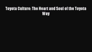 Download Toyota Culture: The Heart and Soul of the Toyota Way Ebook Free