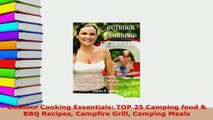 PDF  Outdoor Cooking Essentials TOP 25 Camping food  BBQ Recipes Campfire Grill Camping Meals Free Books