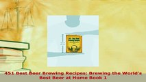 PDF  451 Best Beer Brewing Recipes Brewing the Worlds Best Beer at Home Book 1 Read Full Ebook