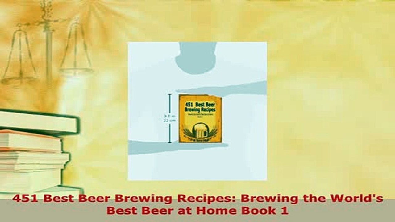 PDF  451 Best Beer Brewing Recipes Brewing the Worlds Best Beer at Home Book 1 Read Full Ebook