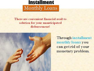 Installment Monthly Loans Suitable Funds For Emergency Requirements