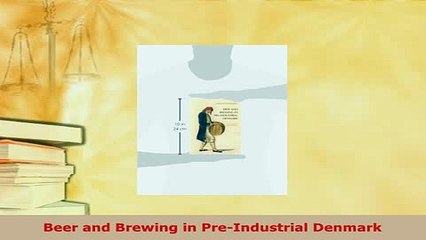 PDF  Beer and Brewing in PreIndustrial Denmark PDF Full Ebook