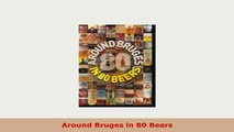Download  Around Bruges in 80 Beers PDF Online