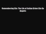 Download Remembering Elio: The Life of Italian Driver Elio De Angelis Free PDF