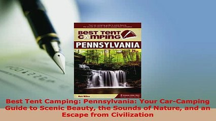 Download  Best Tent Camping Pennsylvania Your CarCamping Guide to Scenic Beauty the Sounds of  Read Online