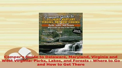 PDF  Campers Guide to Delaware Maryland Virginia and West Virginia Parks Lakes and Forests  Read Full Ebook
