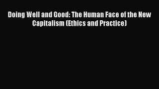 [Read book] Doing Well and Good: The Human Face of the New Capitalism (Ethics and Practice)