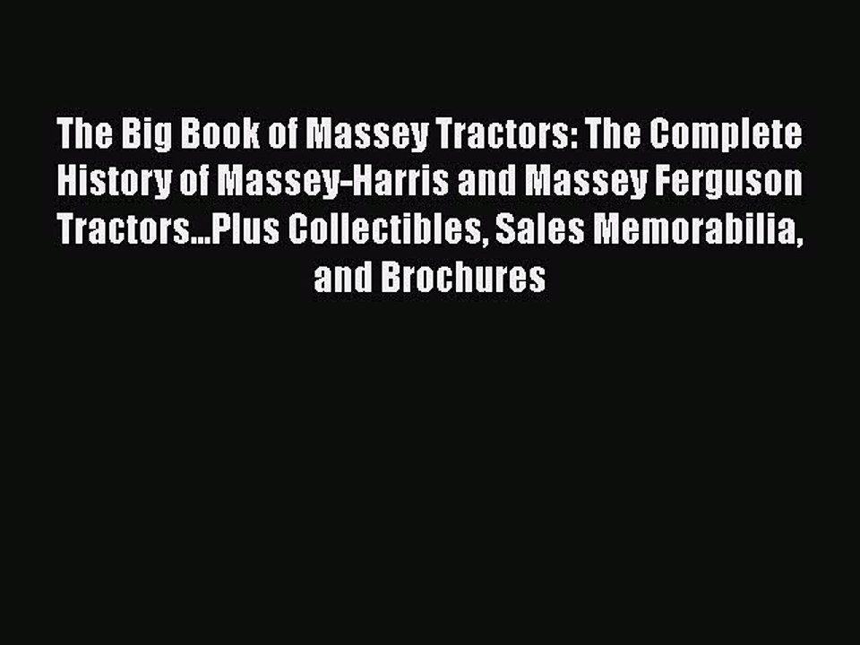 PDF The Big Book of Massey Tractors: The Complete History of Massey-Harris and Massey Ferguson