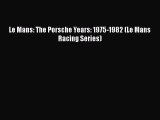 PDF Le Mans: The Porsche Years: 1975-1982 (Le Mans Racing Series)  EBook