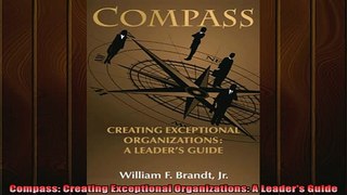 READ book  Compass Creating Exceptional Organizations A Leaders Guide Full Free