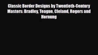 [PDF] Classic Border Designs by Twentieth-Century Masters: Bradley Teague Cleland Rogers and