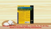 PDF  Hiking the Hawaiian Islands A Guide To 72 Of The States Greatest Hiking Adventures Read Full Ebook