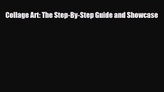 [PDF] Collage Art: The Step-By-Step Guide and Showcase Read Full Ebook