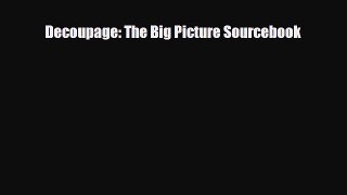 [PDF] Decoupage: The Big Picture Sourcebook Read Full Ebook