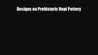 [PDF] Designs on Prehistoric Hopi Pottery Read Online