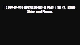 [PDF] Ready-to-Use Illustrations of Cars Trucks Trains Ships and Planes Download Full Ebook