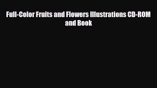 [PDF] Full-Color Fruits and Flowers Illustrations CD-ROM and Book Read Full Ebook