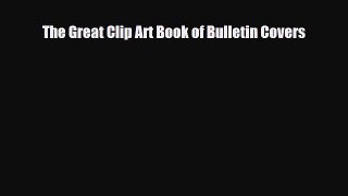 [PDF] The Great Clip Art Book of Bulletin Covers Download Online