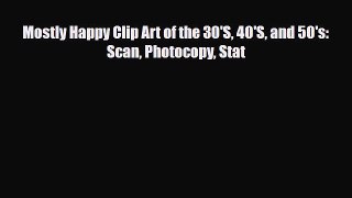[PDF] Mostly Happy Clip Art of the 30'S 40'S and 50's: Scan Photocopy Stat Read Online